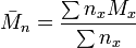 {\bar M}_{n}={\frac {\sum n_{x}M_{x}}{\sum n_{x}}}
