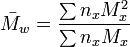 {\bar M}_{w}={\frac {\sum n_{x}M_{x}^{2}}{\sum n_{x}M_{x}}}