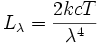L_{\lambda }={\frac {2kcT}{\lambda ^{{4}}}}