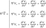 \nabla^2\overrightarrow V=\left| \begin{array}{lc} \nabla^2V_x=\frac{\partial^2V_x}{\partial x^2}+\frac{\partial^2V_x}{\partial y^2}+\frac{\partial^2V_x}{\partial z^2} \\\\ \nabla^2V_y=\frac{\partial^2V_y}{\partial x^2}+\frac{\partial^2V_y}{\partial y^2}+\frac{\partial^2V_y}{\partial z^2} \\\\ \nabla^2V_z=\frac{\partial^2V_z}{\partial x^2}+\frac{\partial^2V_z}{\partial y^2}+\frac{\partial^2V_z}{\partial z^2}\end{array} \right.