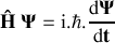 \mathbf{\hat H \Psi=\textrm i.\hbar.\frac{\textrm d\Psi}{\textrm dt}}