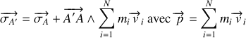 \overrightarrow{\sigma_{A'}}=\overrightarrow{\sigma_A}+\overrightarrow{A'A}\wedge\sum_{i=1}^Nm_i\overrightarrow v_i\textrm{ avec }\overrightarrow p=\sum_{i=1}^Nm_i\overrightarrow v_i