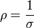 \rho ={\frac 1\sigma }
