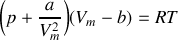\left(P+\frac {a}{V^{2}_{m}}\right)\left(V_{m}-b\right)=RT