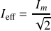 I_{\rm eff} = \frac{I_{\rm m}}{\sqrt{2}}
